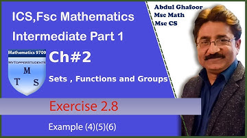 Intermediate ICS F.sc Math Part 1 Chapter 2 ,Set,Functions And Groups Exercise 2.8,Example (4)(5)(6)