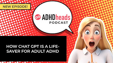 How Chat GPT is a life-saver for Adult ADHD.