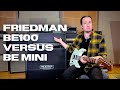 Does Size Matter? Friedman BE100 versus BE mini w/ Ben Eller