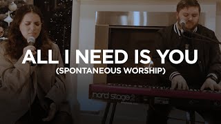 All I Need Is You + Spontaneous Worship | Tristan Smith & Katherine Hesami