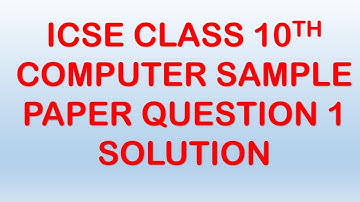 ICSE Computer Sample Paper Solution question 1 class 10th