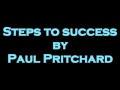 Steps to success  paul pritchard