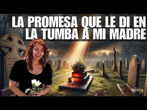 The promise I made to my mother at her grave.