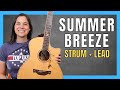 Step-By-Step Summer Breeze Guitar Lesson with Strumming &amp; Lead Lines!