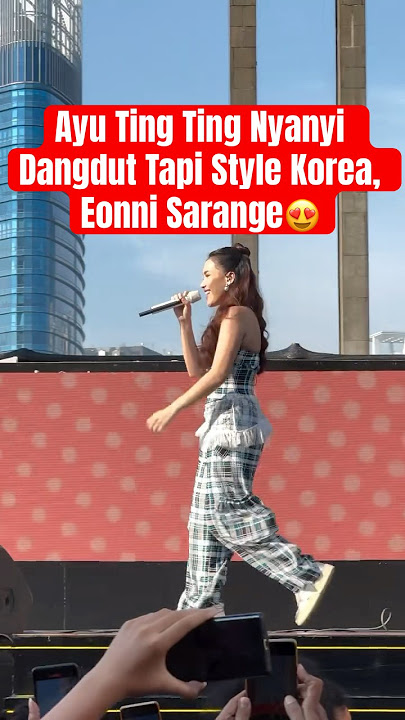 Ayu Ting Ting Nyanyi Dangdut Tapi Style Korea, Eonni Sarange😍 #ayutingting #hutjakarta