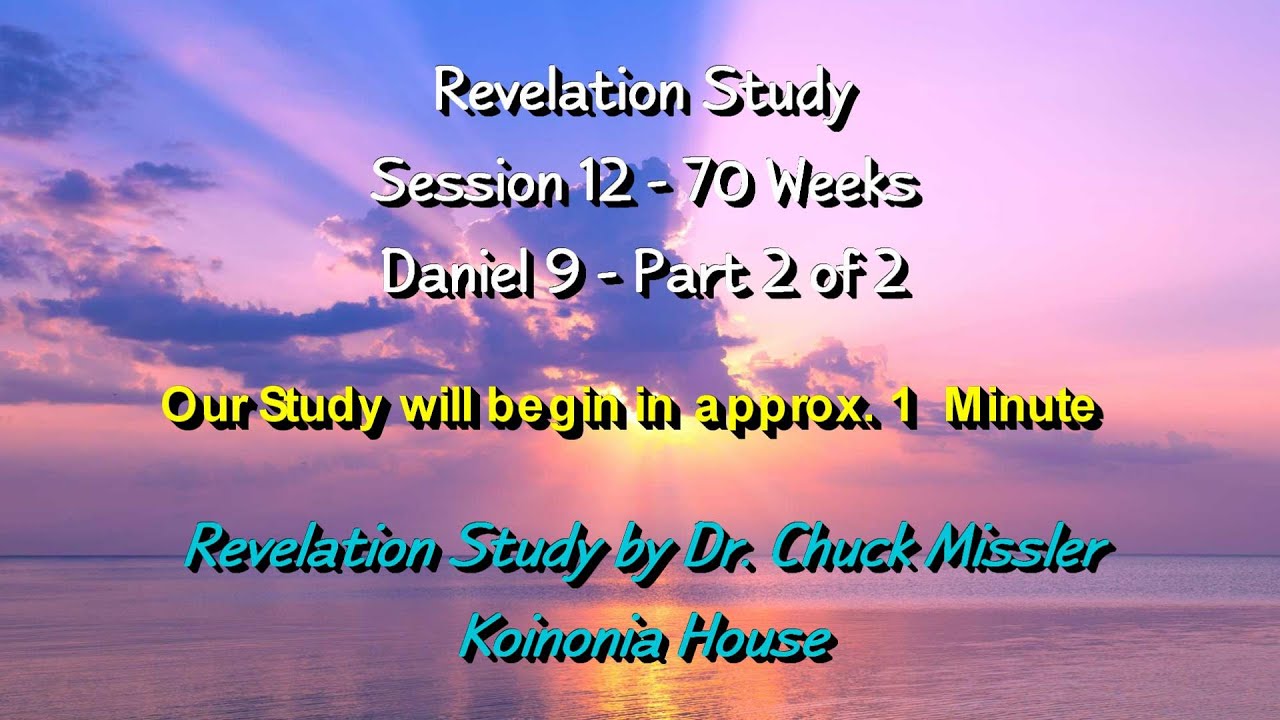 Revelation Study Session 12 70th Week Daniel 9 Part 2 Of 2 Dr Revelation study session 12 70th week daniel 9 part 2 of 2 dr