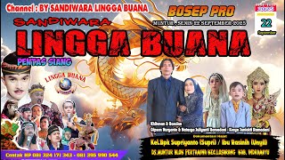 LIVE SANDIWARA LINGGA BUANA Muntur , Senin 22 September 2025 PENTAS SIANG CERITA