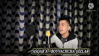 ASQAR A_ KAMBAGAL DEP MENSİMAGAN  BOYVACHCHA QİZLAR 💥💥PREMYERA