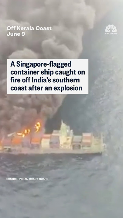 Fire erupts on Singapore-flagged container ship off India's Kerala coast