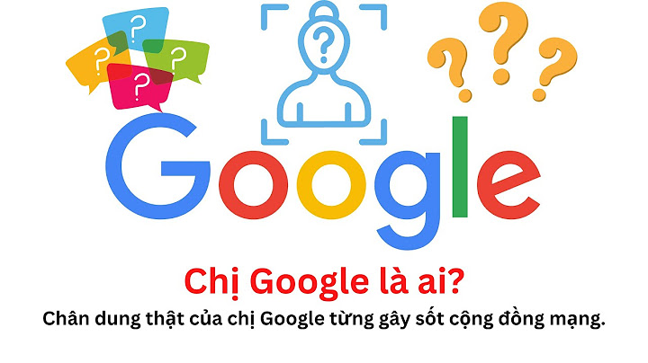 Chị google là ai tên gì