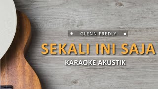 Sekali ini saja - Glenn Fredly (Karaoke Akustik)