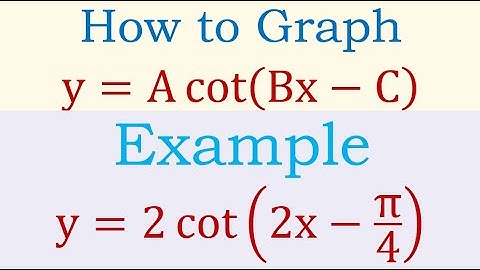 How to Graph a Variation of the Cotangent Function y=A cot(Bx-C)