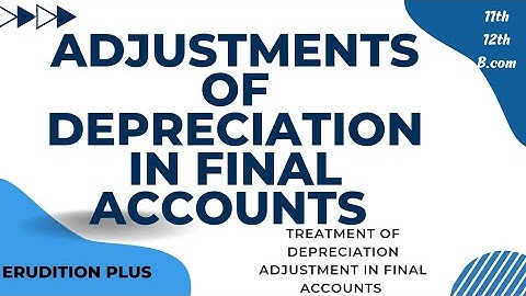 Adjustment of Depreciation in final accounts#finance#accounting|Treatment of depreciation adjustment