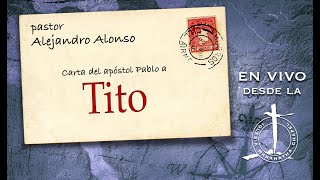 Tito 3:1-3 "Salvación gratuita Pt 1" - Alejandro Alonso