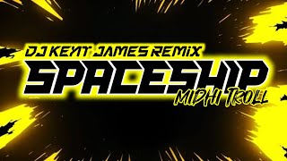 Spaceship MidHi Troll | Kent James Remix