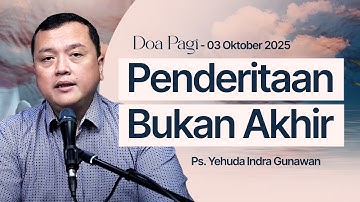 PENDERITAAN BUKAN AKHIR | Ps. Yehuda Indra Gunawan | DP - 03 Oktober 2025 | 05.00 WIB
