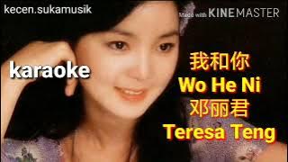 Wo He Ni - Teresa Teng karaoke  我和你 - 邓丽君