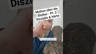 Mythen über die Stoiker 2 - Disziplin &amp; Härte