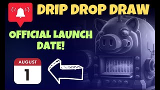 It's Official! Drip Drop Draw Launch Date! What You Need To Know Before You Participate!