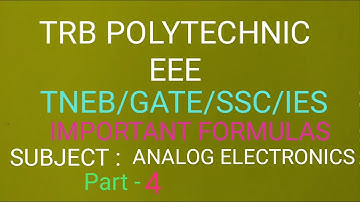 TRB POLYTECHNIC (ENGG)/ GATE/SSC/JE/TNEB/IES/ANALOG ELECTRONICS FORMULAS (part-4)