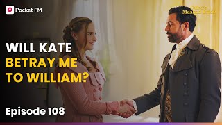 Ep 108 | Will Kate Betray Me to William? | The Duke's Masked Bride
