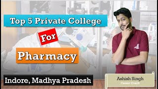 Top 5 Private Pharmacy College In Indore, Madhya Pradesh | Fees, Affiliation, Rank | B.Tech