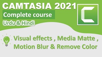 Visual effects in Camtasia | Media Matte | Motion Blur | Remove Color | Camtasia full course