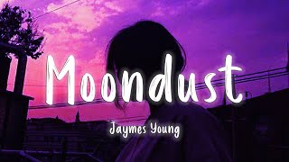 Moondust - Jaymes Young [Lyrics/Vietsub] Resimi
