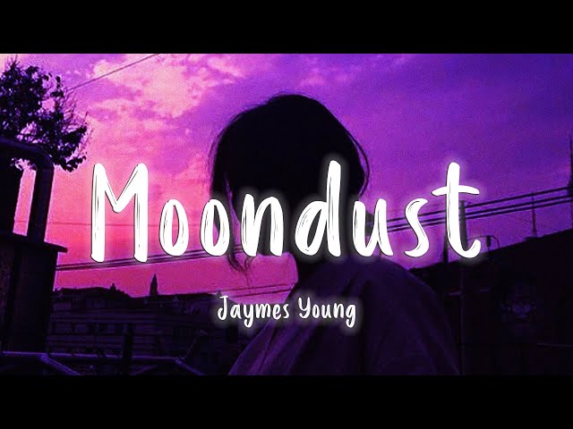 Moondust - Jaymes Young [Lyrics/Vietsub] class=