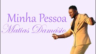 Matias Damásio-Minha Pessoa-Letra/Lyric [DOWNLOAD] | Maneisy News