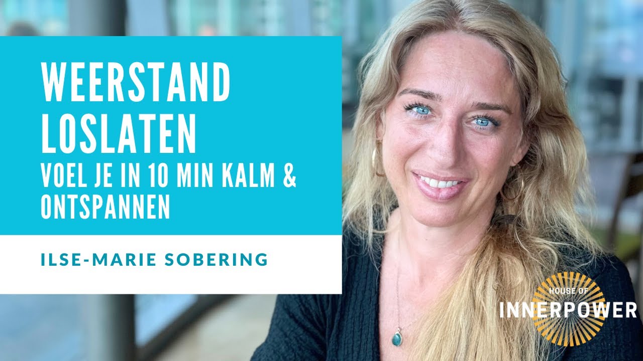 Weerstand loslaten - korte oefening om je weer kalm en rustig te voelen