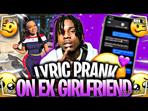 I did a lyric prank on a Ex Girlfriend, I used the song '' beauti...