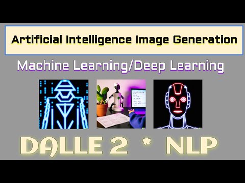 Artificial Intelligence Generated Images * DaLLE 2 * NLP Natural Language Processing Showcase AI