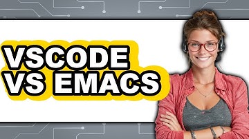 VSCode vs Emacs - Which Is Better?