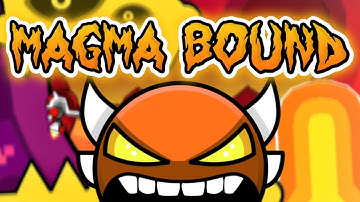 "MAGMA BOUND" 100% (Insane Demon) by ScorchVx | Geometry Dash