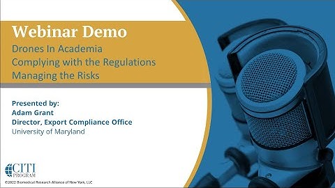CITI Program Webinar Demo - Drones in Academia