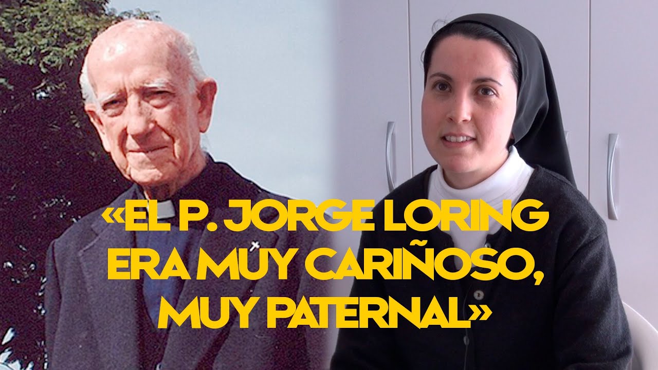 Hermana María Teresa: «El P. Jorge Loring era muy cariñoso, muy paternal».