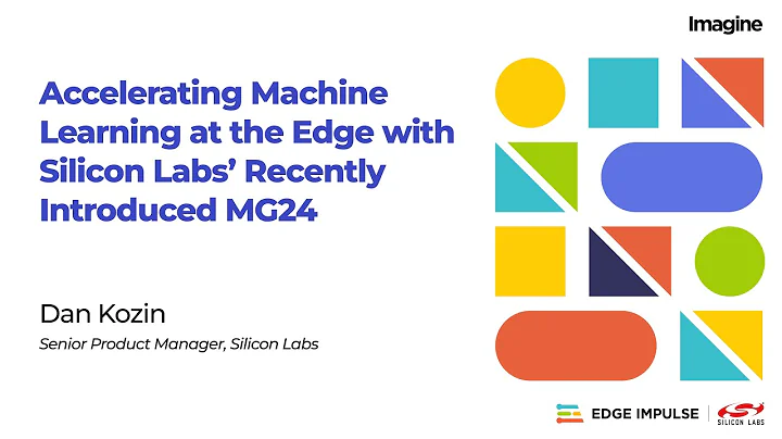 Edge Impulse Imagine 2022: Silicon Labs Tech Talk