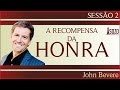 John Bevere - A Recompensa da Honra 02/12