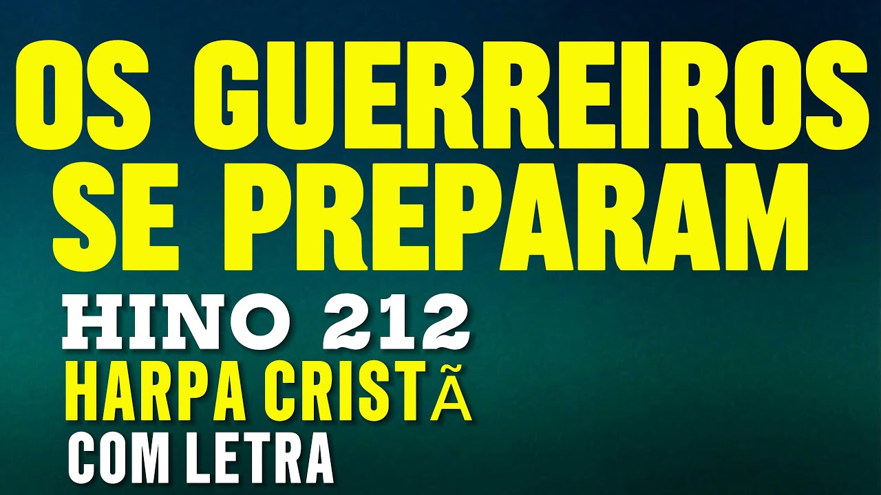 Hino 212 - Os Guerreiros se Preparam