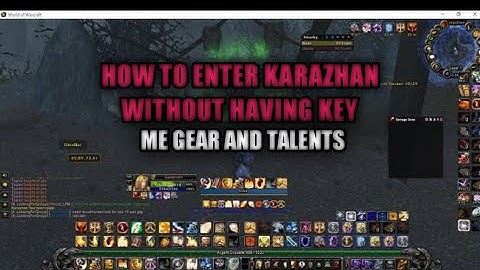 IS HOW TO ENTER KARAZHAN WITHOUT HAVING A KEY || WRATH OF THE LICH KING || ME GEAR AND TALENTS