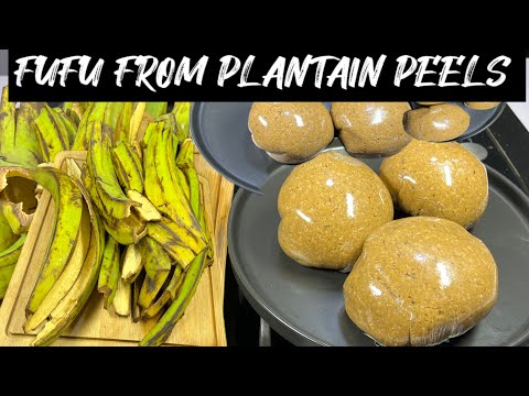 How to Make Fufu From Plantain Peels - Plantain Peels Fufu