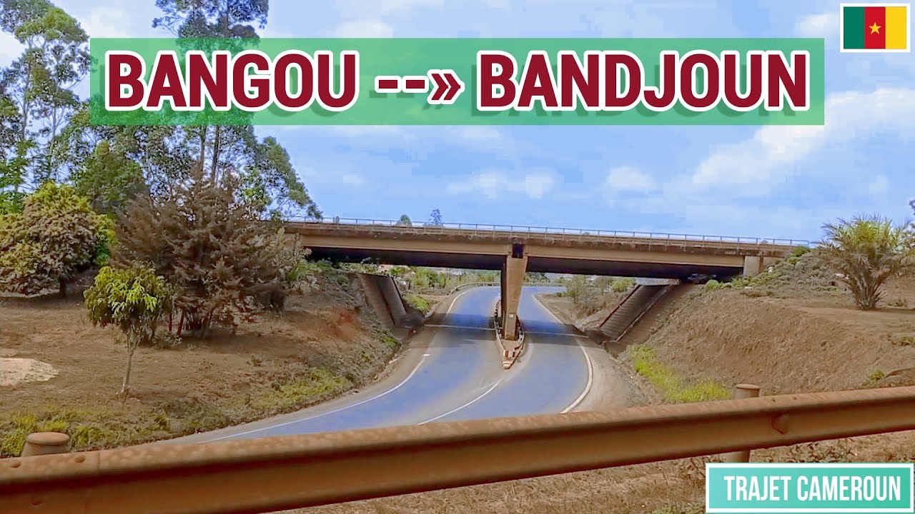 (Ouest Cameroun) De Bangou à Bandjoun par Baham Trajet Cameroun