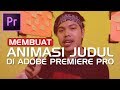 Tutorial Membuat ANIMASI Judul (LOWER THIRD) di ADOBE PREMIERE PRO