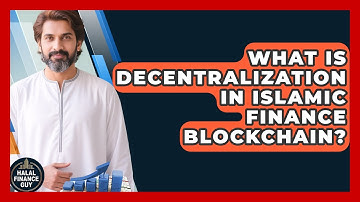 What Is Decentralization In Islamic Finance Blockchain? - Halal Finance Guy