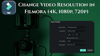 Change Video Resolution in Filmora (4K, 1080p, 720p)