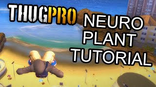 How to Neuro Plant in THUG Pro (Tutorial)