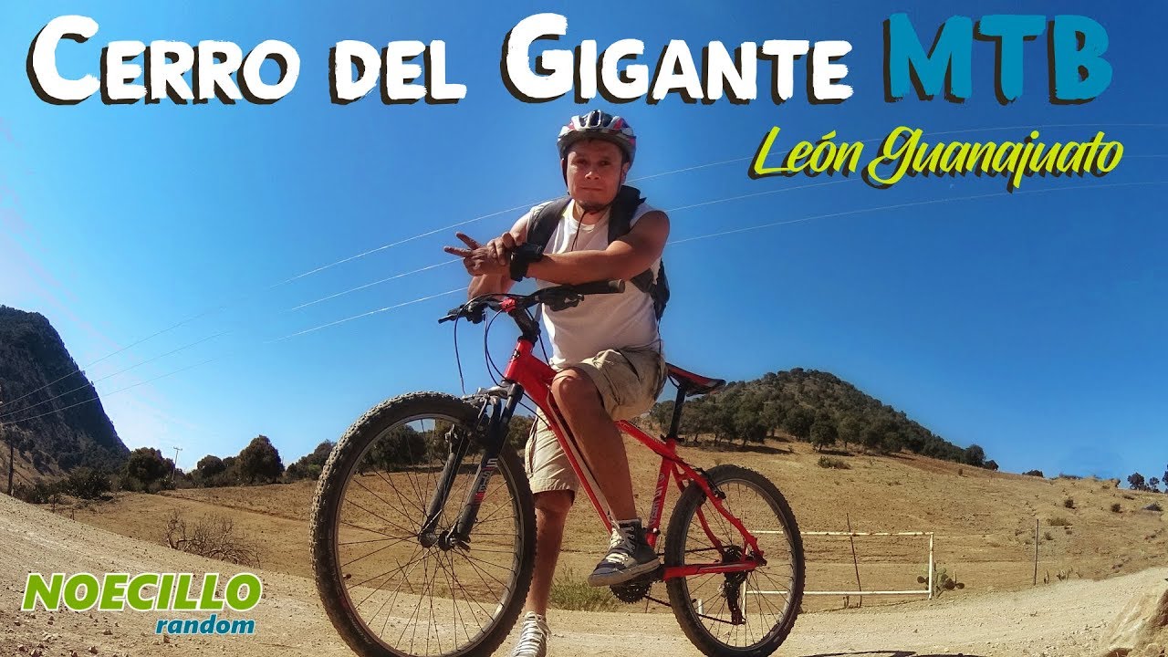 Cerro del Gigante Leon Guanajuato Ruta MTB Noecillo Noecillo YouTube Cerro del Gigante Leon Guanajuato Ruta MTB Noecillo Noecillo YouTube