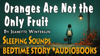 Oranges Are Not the Only Fruit Story for Bedtime |  Rain Sounds for Sleeping & Audiobooks