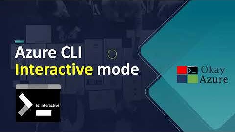 okay azure | az cli interactive in action